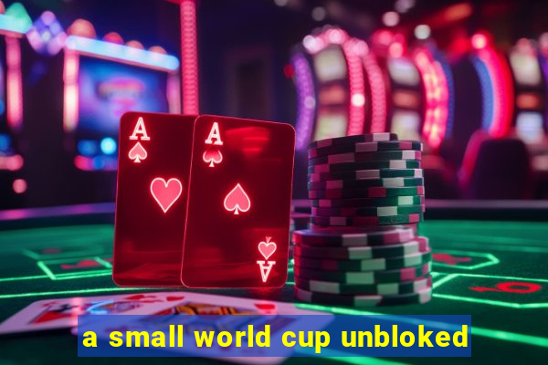 a small world cup unbloked